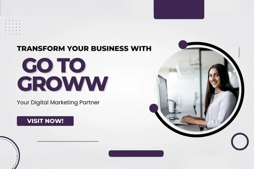 Go To Groww Your Digital Marketing Partner