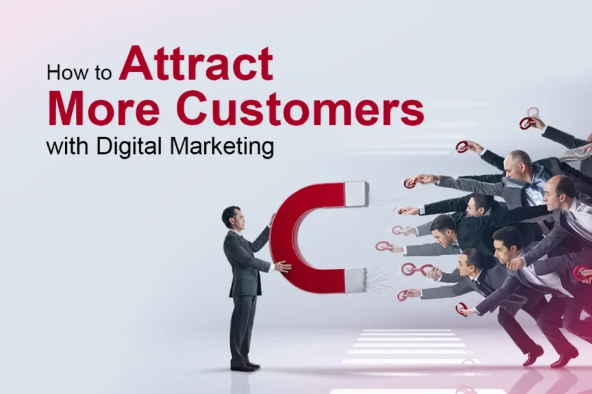 Attract More Customers with Digital Marketing