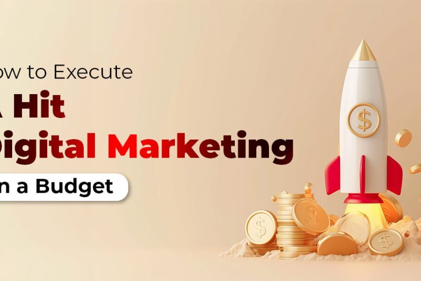 How to Execute a Hit Digital Marketing on a Budget