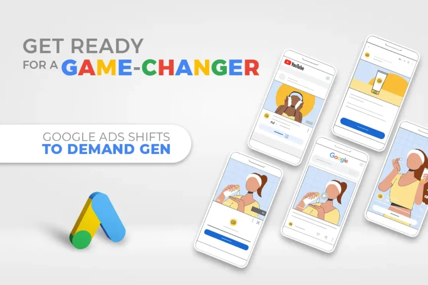 Google Ads Shifts to Demand Gen by 2025